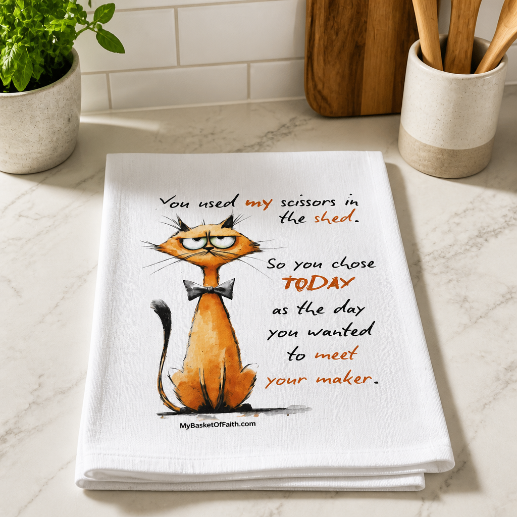 Tea Towel - You used my scissors in the shed