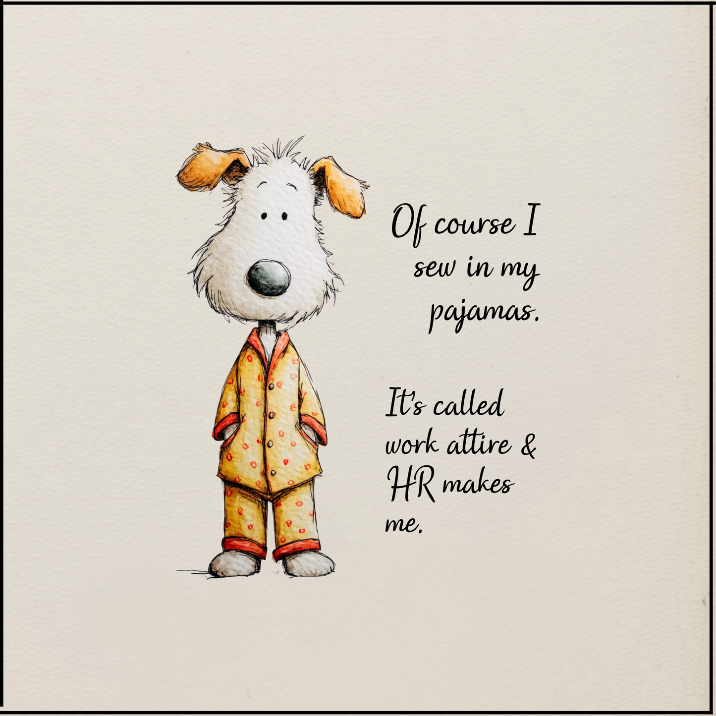 Quilter's Humor - Of course I sew in my pajamas - Quilt Blocks
