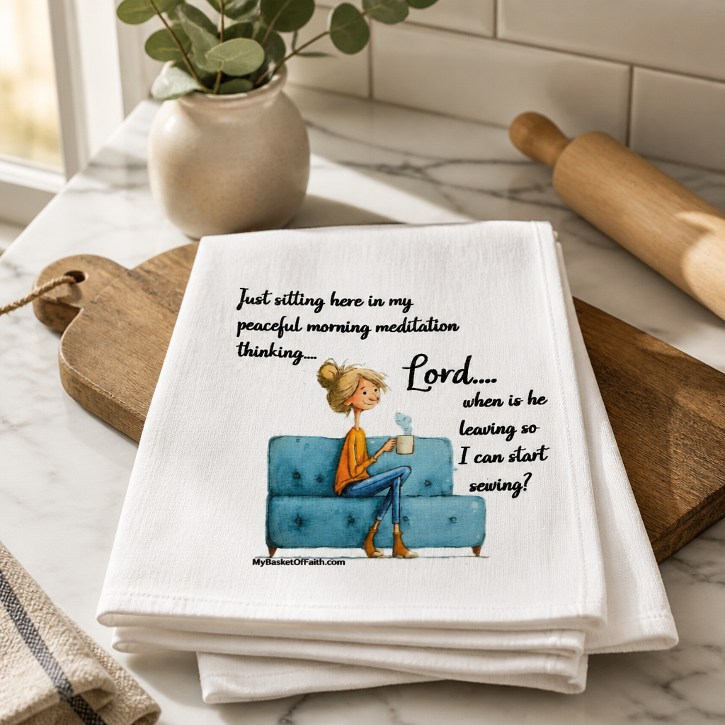Tea Towel - Just sitting here in my peaceful morning meditation thinking...