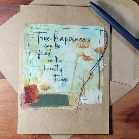 Fabric Art Card - True Happiness can be found in the tiniest of things