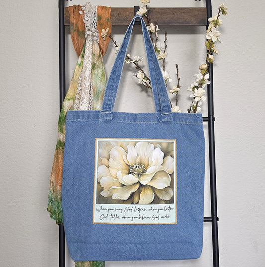 When you pray God listens, when you listen, God talks, when you believe God works. - Denim Tote Bag