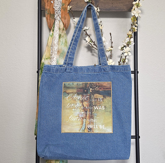 Accept what is let go of what was and have faith in what will be - Denim Tote Bag