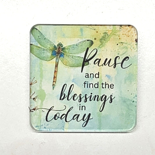 Acrylic Magnet - Pause and find the blessings in today