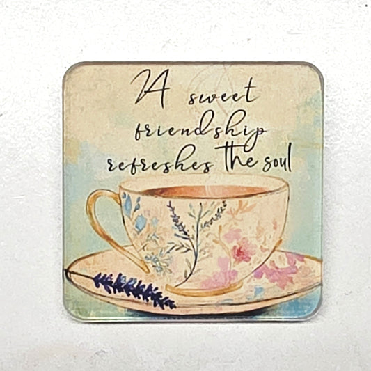 Acrylic Magnet - A sweet friendship refreshes the soul