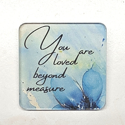 Acrylic Magnet - You are loved beyond measure