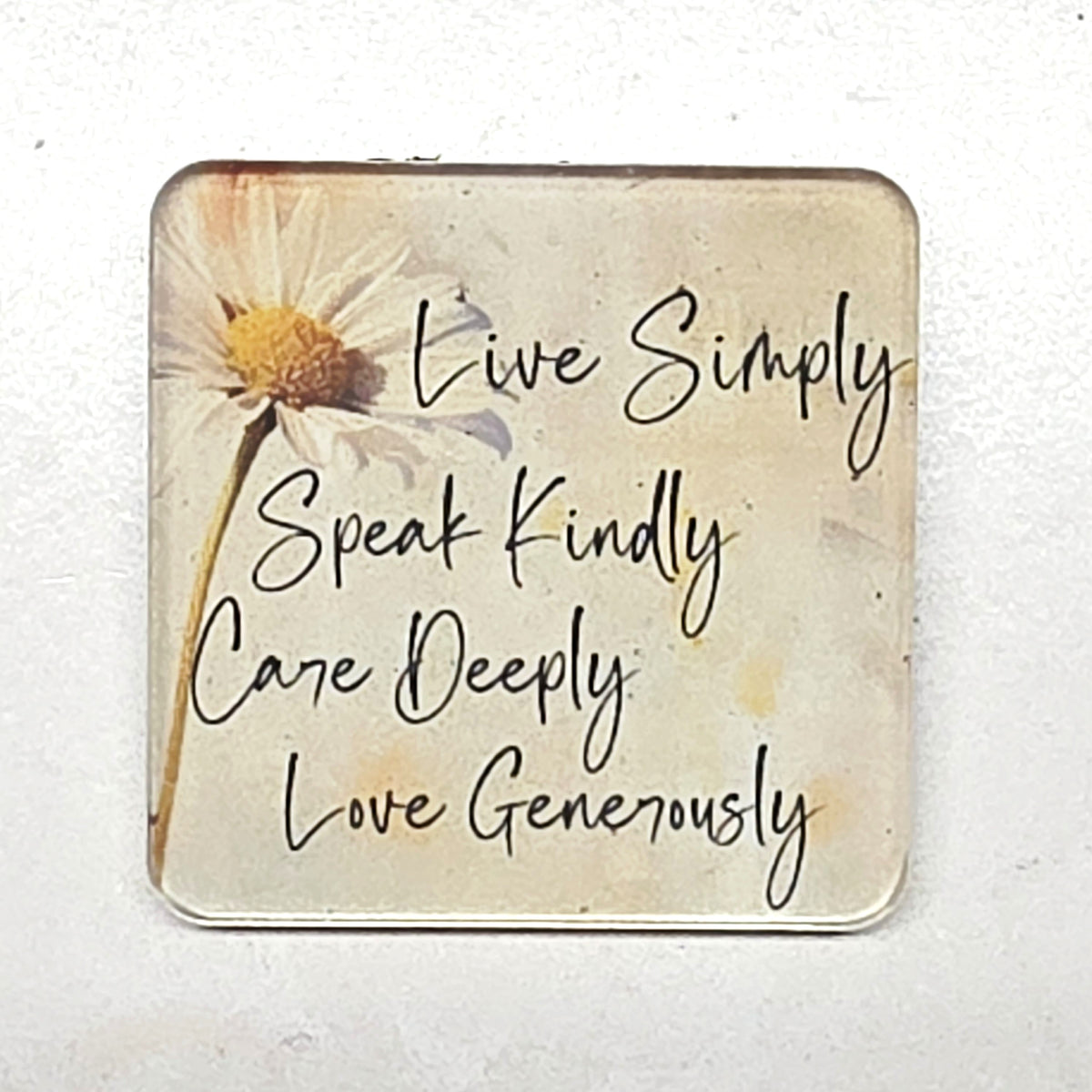 Acrylic Magnet - Live Simply, Speak Kindly, Care Deeply, Love Generously