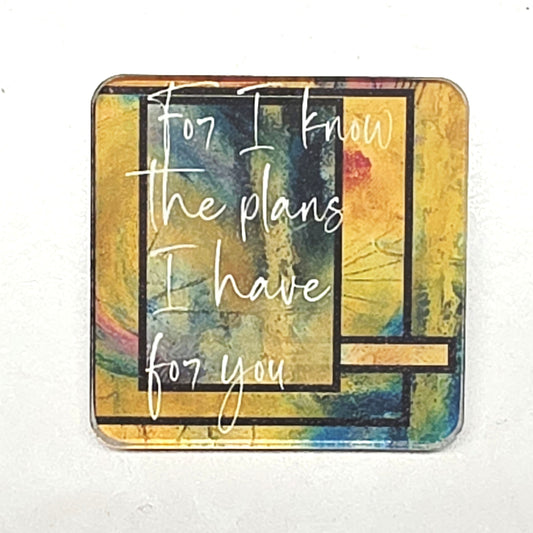 Acrylic Magnet - For I know the plans that I have for you