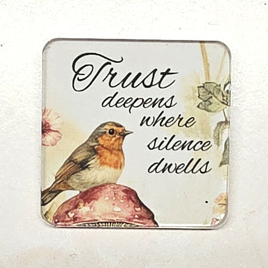 Acrylic Magnet - Trust deepens where silence dwells