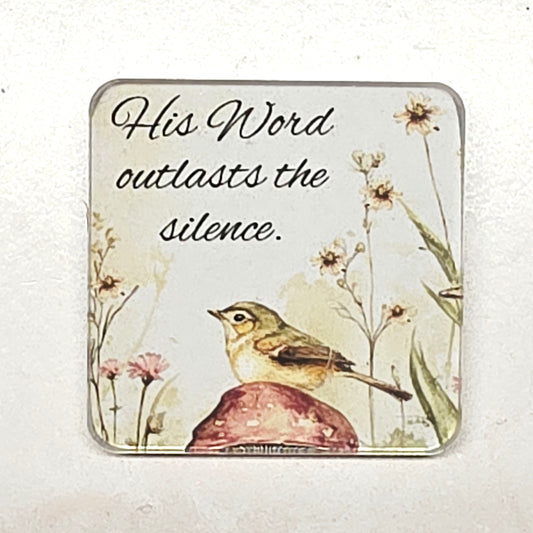 Acrylic Magnet - His Word outlasts the silence