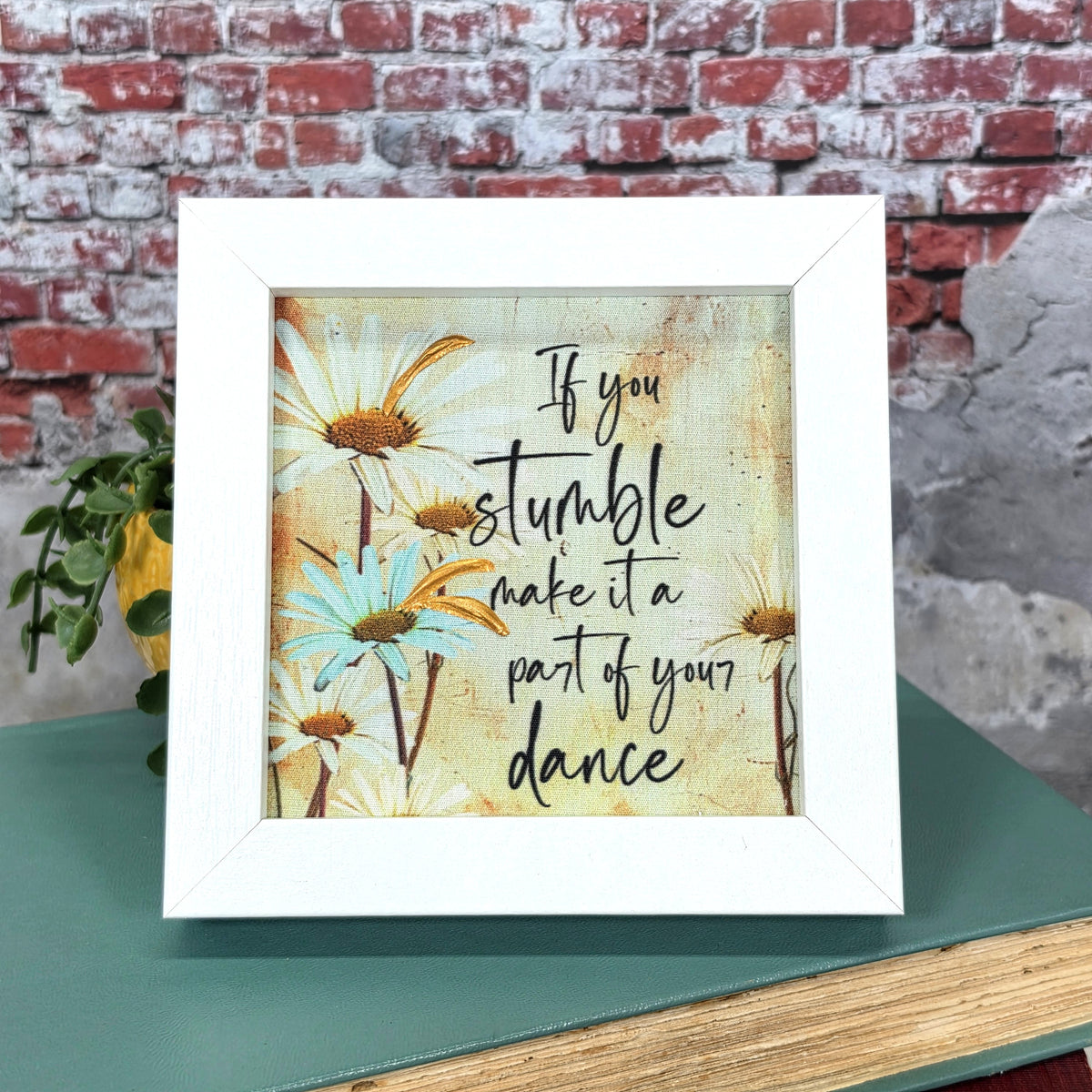 Mini Frame - If you stumble make it a part of your dance