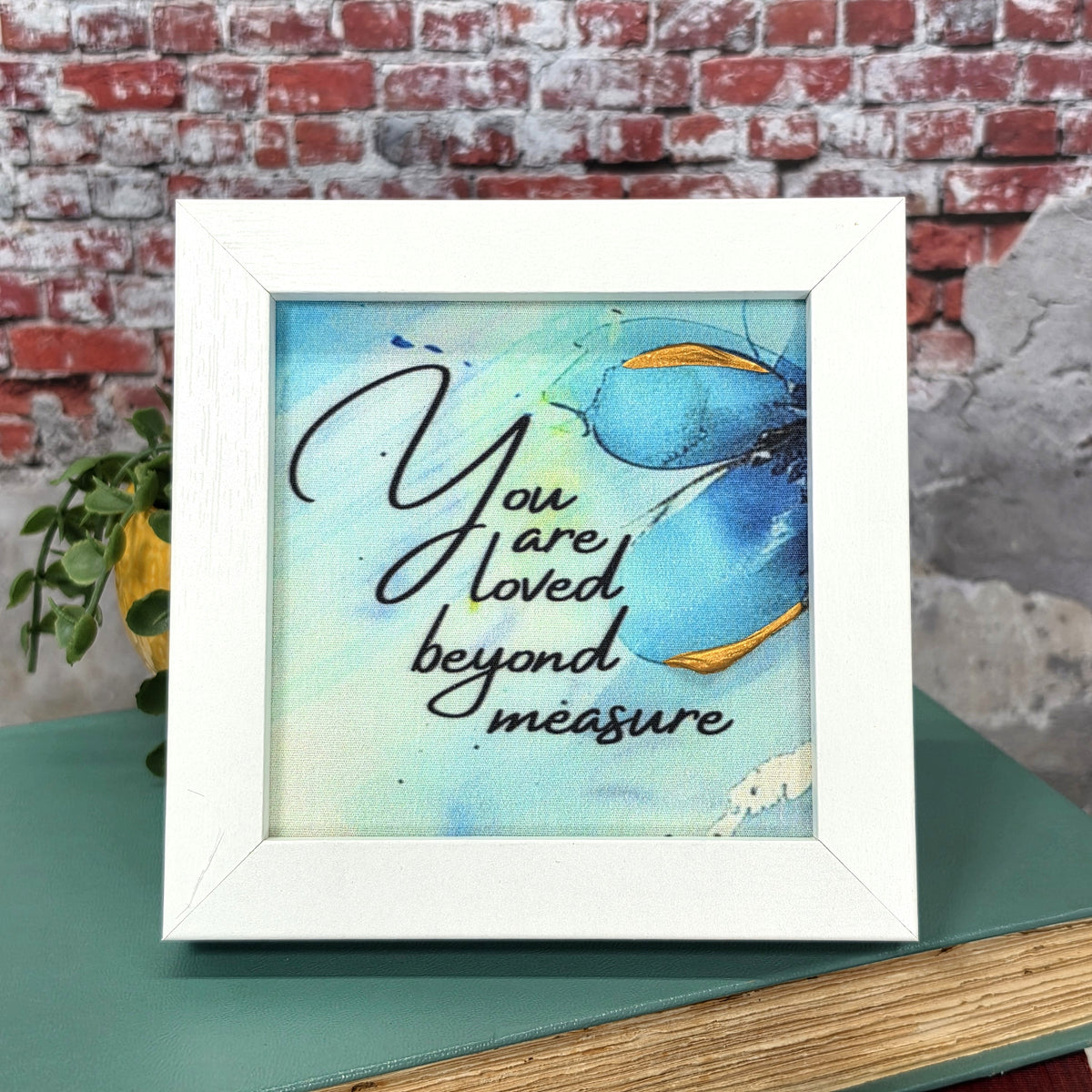 Mini Frame - You are loved beyond measure