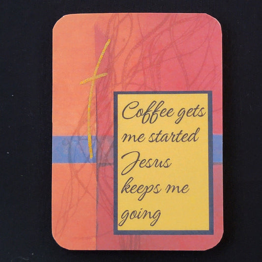 Coffee gets me started Jesus keeps me going - Silk Magnet