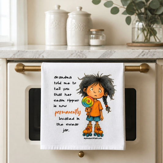 Tea Towel - Grandma told me to tell you that her seam ripper is now permanently located in the swear jar