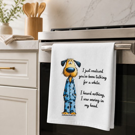Tea Towel - I just realized you've been talking for a while